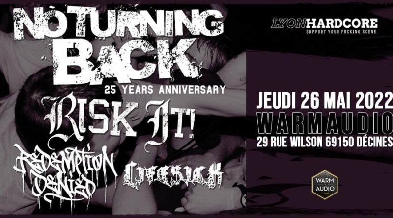 Live Report du concert de No Turning Back, Redemption Denied, Risk It ! et Lifesick le jeudi 25 mai 2022 au Warmaudio à Lyon-Décines